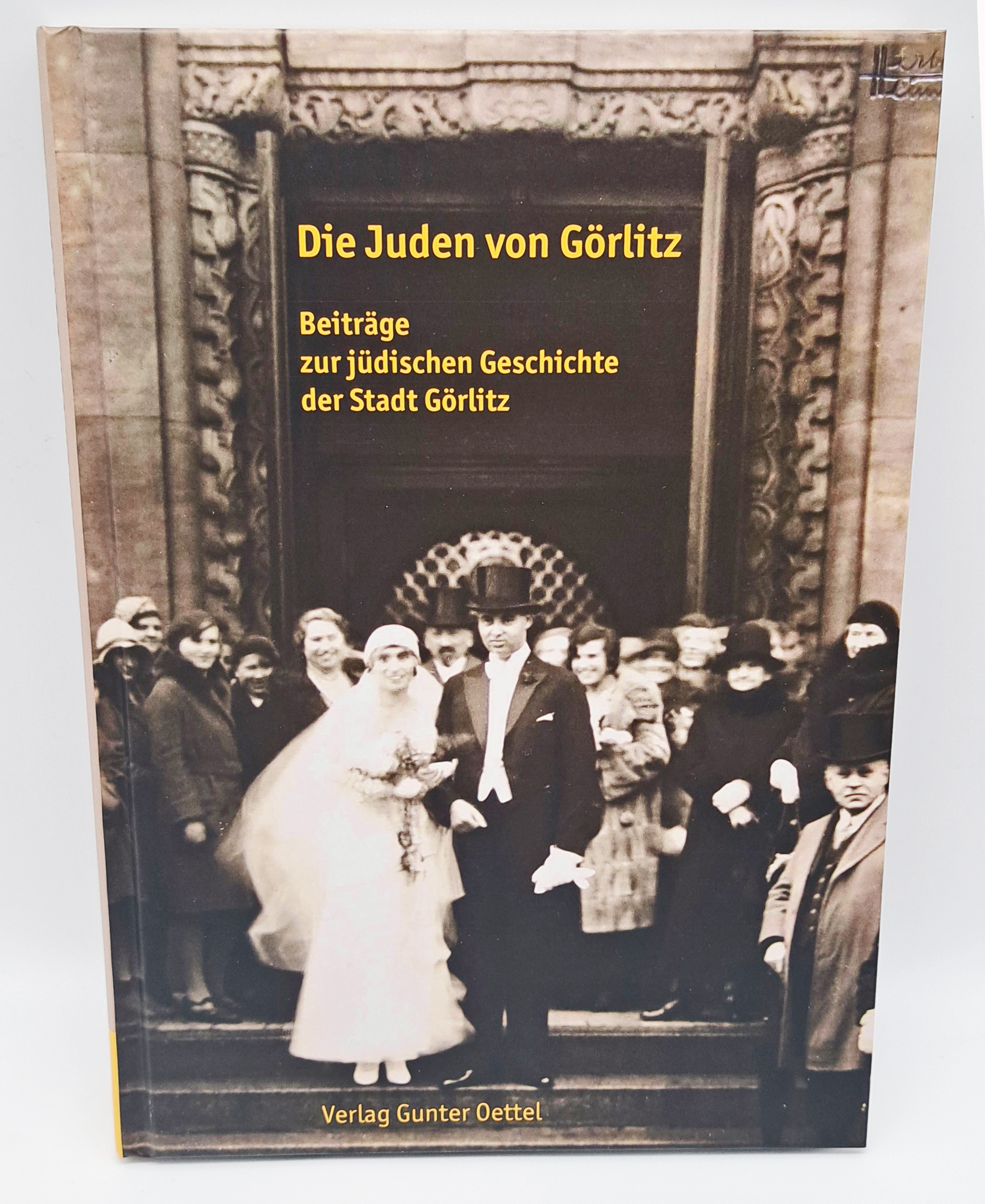 Die Juden von Görlitz - Beiträge zur jüdischen Geschichte der Stadt Görlitz